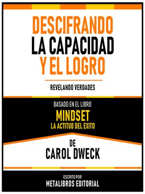 cover image of Descifrando La Capacidad Y El Logro--Basado En El Libro Mindset--La Actitud Del Exito De Carol Dweck